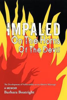 Paperback Impaled on the Horns of the Devil: The Development of Vulnerability to an Abusive Marriage Book