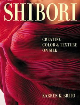 Paperback Shibori: Creating Color and Texture on Silk Book