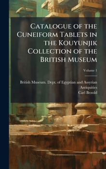 Hardcover Catalogue of the Cuneiform Tablets in the Kouyunjik Collection of the British Museum Book