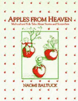 Paperback Apples from Heaven: Multicultural Folk Tales about Stories and Storytellers Book