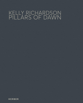 Hardcover Kelly Richardson: Pillars of Dawn Book