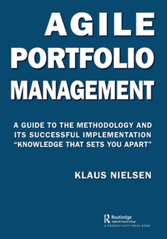 Paperback Agile Portfolio Management: A Guide to the Methodology and Its Successful Implementation "Knowledge That Sets You Apart" Book