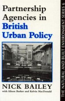 Partnership Agencies In British Urban Policy (The Natural and Built Environment Series, 6)