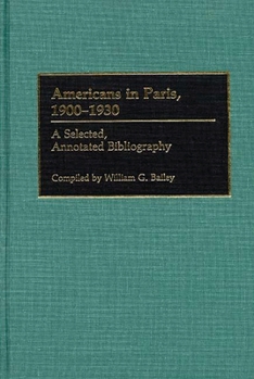 Hardcover Americans in Paris, 1900-1930: A Selected, Annotated Bibliography Book