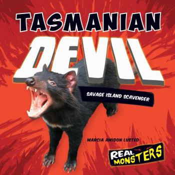 Tasmanian Devil: Savage Island Scavenger - Book  of the Real Monsters