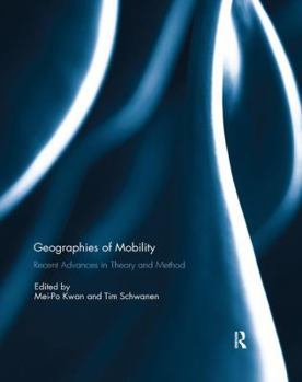 Paperback Geographies of Mobility: Recent Advances in Theory and Method Book