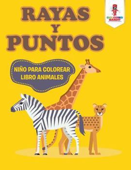 Paperback Rayas Y Puntos: Niño Para Colorear Libro Animales Book