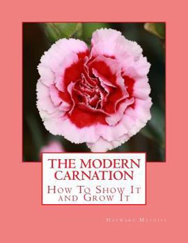 Paperback The Modern Carnation: How To Show It and Grow It Book