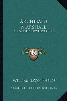 Paperback Archibald Marshall: A Realistic Novelist (1919) Book