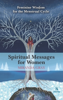 Paperback Spiritual Messages for Women: Feminine wisdom for the menstrual cycle Book