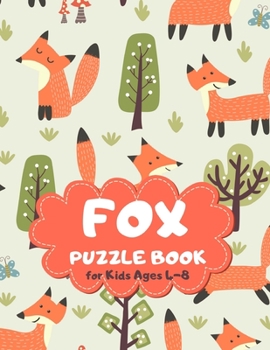 Fox Puzzle Book for Kids Ages 4-8: Forest Theme A Fun Kid Workbook Game for Learning, Coloring, Mazes, Sudoku and More! Best Holiday and Birthday Gift Idea