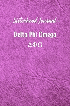 Paperback Sisterhood Journal Delta Phi Omega: Gift Planner for Greek Sororities, Sorority Sisters and Alumni Book