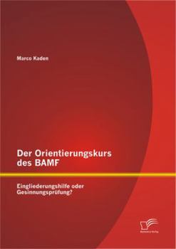 Paperback Der Orientierungskurs des BAMF: Eingliederungshilfe oder Gesinnungsprüfung? [German] Book