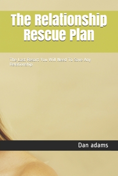 Paperback The Relationship Rescue Plan: The Last Resort You Will Need To Save Any Relationship Book