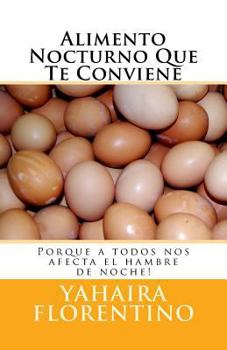 Paperback Alimento Nocturno Que Te Conviene: Porque a todos nos afecta el hambre de noche! [Spanish] Book