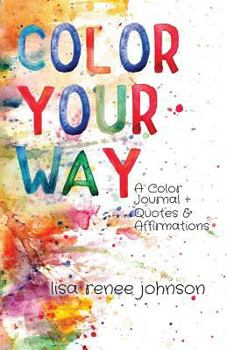 Paperback Color Your Way: A Color Journal + Quotes and Affirmations Book
