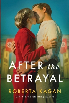 After the Betrayal : A Gripping and Emotional WW2 Historical Fiction Novel of Forbidden Love and Survival in Nazi Germany