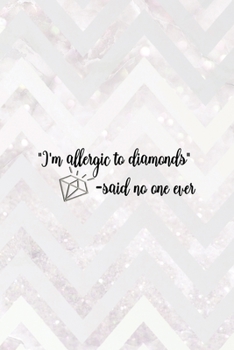 "I'm Allergic To Diamonds" -Said No One Ever: Notebook Journal Composition Blank Lined Diary Notepad 120 Pages Paperback Pink Zigzag Diamonds