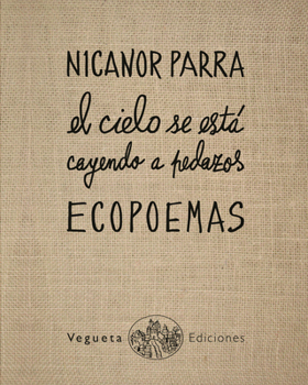 Hardcover Ecopoemas Nicanor Parra: El Cielo Se Está Cayendo a Pedazos [Spanish] Book