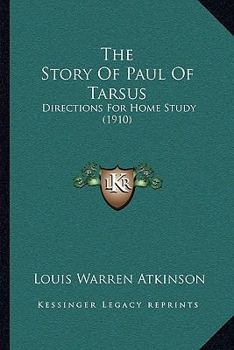 Paperback The Story Of Paul Of Tarsus: Directions For Home Study (1910) Book