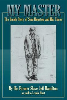 Paperback My Master: The Inside Story of Sam Houston and His Times Book