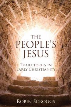 Hardcover The People's Jesus: Trajectories in Early Christianity Book