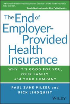 Hardcover The End of Employer-Provided Health Insurance: Why It's Good for You and Your Company Book