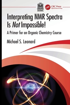 Paperback Interpreting NMR Spectra Is Not Impossible!: A Primer for an Organic Chemistry Course Book