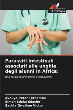 Paperback Parassiti intestinali associati alle unghie degli alunni in Africa (Italian Edition) [Italian] Book