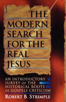 Paperback The Modern Search for the Real Jesus: An Introductory Survey of the Historical Roots of Gospel Criticism Book