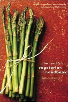 Paperback The Complete Vegetarian Handbook: Recipes & Techniques for Preparing Delicious, Healthful Cuisine Book