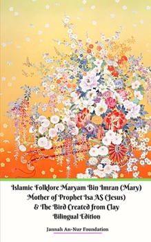Islamic Folklore Maryam Bin Imran Mother of Prophet Isa AS and The Bird Created from Clay Hardcover Version