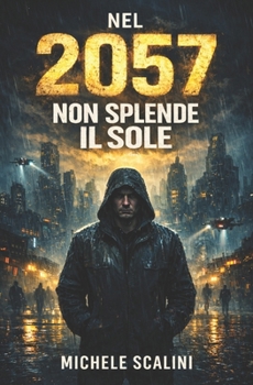Nel 2057 non splende il sole (Futuro distopico) (Italian Edition)