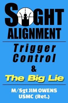 Paperback Sight Alignment, Trigger Control & The Big Lie Book