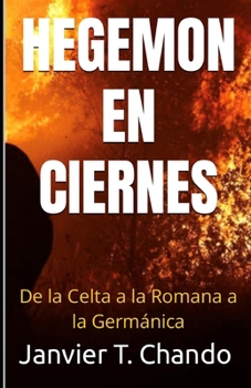 Paperback Hegemon En Ciernes: De la Celta a la Romana a la Germánica [Spanish] Book