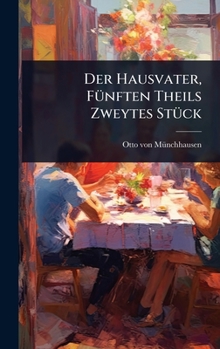 Der Hausvater, FÃ1/4nften Theils Zweytes StÃ1/4ck (German Edition)