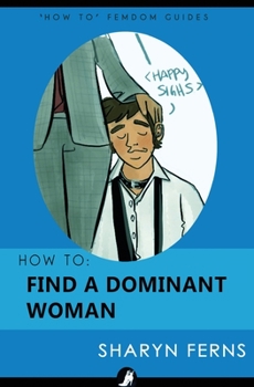 Paperback How To Find A Dominant Woman: For Submissive Men Book