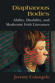 Hardcover Diaphanous Bodies: Ability, Disability, and Modernist Irish Literature Book