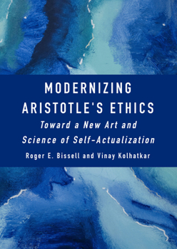 Hardcover Modernizing Aristotle's Ethics: Toward a New Art and Science of Self-Actualization Book