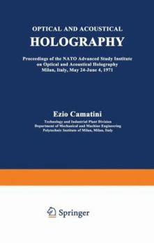 Paperback Optical and Acoustical Holography: Proceedings of the NATO Advanced Study Institute on Optical and Acoustical Holography Milan, Italy, May 24-June 4, Book