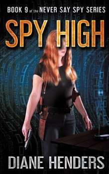 Spy High - Book #9 of the Never Say Spy