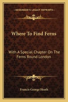 Paperback Where to Find Ferns: With a Special Chapter on the Ferns Round London Book