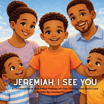Jeremiah, I See You: A Children's Book about How Feeling Left Out, Siblings, and God's Love