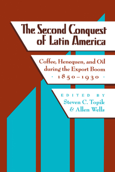 Paperback The Second Conquest of Latin America: Coffee, Henequen, and Oil During the Export Boom, 1850-1930 Book