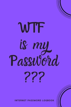 Paperback WTF Is My Password: Internet Password Logbook- Purple Book