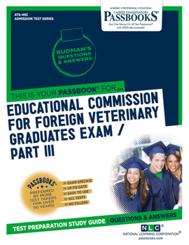 Educational Commission For Foreign Veterinary Graduates Examination (ECFVG) Part III - Physical Diagnosis, Medicine, Surgery (ATS-49C): Passbooks Study Guide