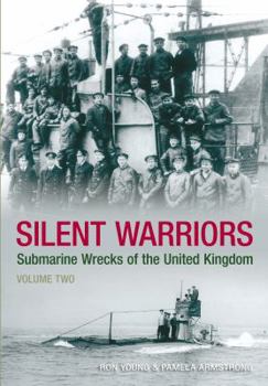 Paperback Silent Warriors: Submarine Wrecks of the United Kingdom: Volume Two Book