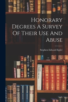 Paperback Honorary Degrees A Survey Of Their Use And Abuse Book