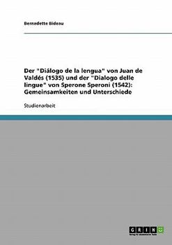 Der "Diálogo de la lengua" von Juan de Valdés (1535) und der "Dialogo delle lingue" von Sperone Speroni (1542): Gemeinsamkeiten und Unterschiede