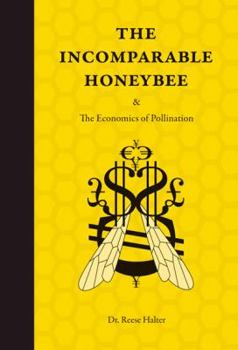 Hardcover The Incomparable Honeybee: & the Ceonomics of Pollination Book